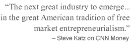 The next great industry to emerge... in the great American tradition of free market entrepreneurialism - Steve Katz on CNN Money